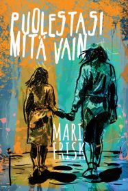 Mari Frisk: Puolestasi mitä vain puolestasi-mita-vain
