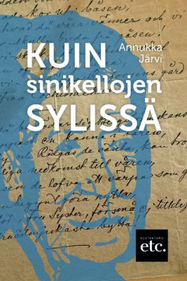 Annukka Järvi: Kuin sinikellojen sylissä