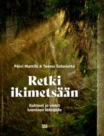 Päivi Mattila, Teemu Saloriutta: Retki Ikimetsään retki-ikimetsaan